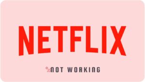Netflix no funciona